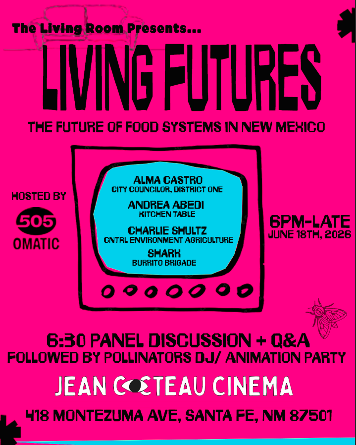 Living Futures: The Future of Food Systems in New Mexico — June 18, 2026, 6PM–Late at Jean Cocteau Cinema.