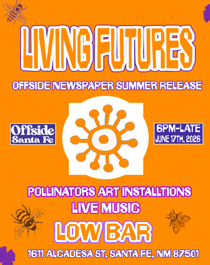 Living Futures: Offside Newspaper Summer Release — June 17, 2026, 6PM–Late at Low Bar, Santa Fe.